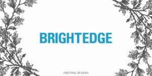 BrightEdge 2023- A Comprehensive Review of Features and Feedback Featured Image - Freetrial.Reviews