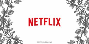 Netflix Free Trial & Review- What's Hot and What's Not? - Freetrial.Reviews